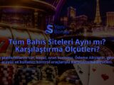 Tum-Bahis-Siteleri-Ayni-mi-Karsilastirma-Olcutleri-overlay-1788733116.jpg